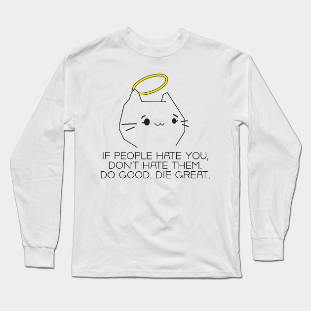 Do good. Die great. Long Sleeve T-Shirt by Vicener